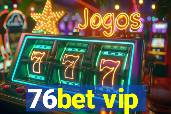 76bet vip